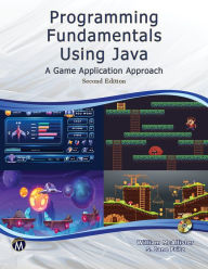 Title: Programming Fundamentals Using JAVA: A Game Application Approach, Author: William McAllister