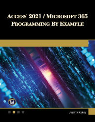 Title: Access 2021 / Microsoft 365 Programming by Example: with VBA, XML, and ASP, Author: Julitta Korol