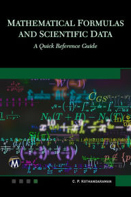 Title: Mathematical Formulas and Scientific Data: A Quick Reference Guide, Author: C. P. Kothandaraman PhD