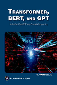 Title: Transformer, BERT, and GPT: Including ChatGPT and Prompt Engineering, Author: Oswald Campesato