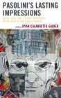 Pasolini's Lasting Impressions: Death, Eros, and Literary Enterprise in the Opus of Pier Paolo Pasolini