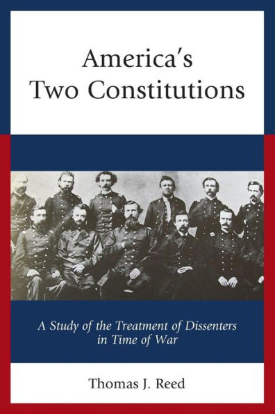 America's Two Constitutions: A Study of the Treatment of Dissenters in Time of War