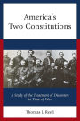 America's Two Constitutions: A Study of the Treatment of Dissenters in Time of War