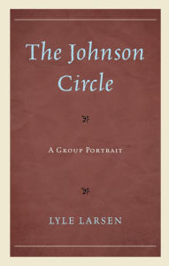 Title: The Johnson Circle: A Group Portrait, Author: Lyle Larsen