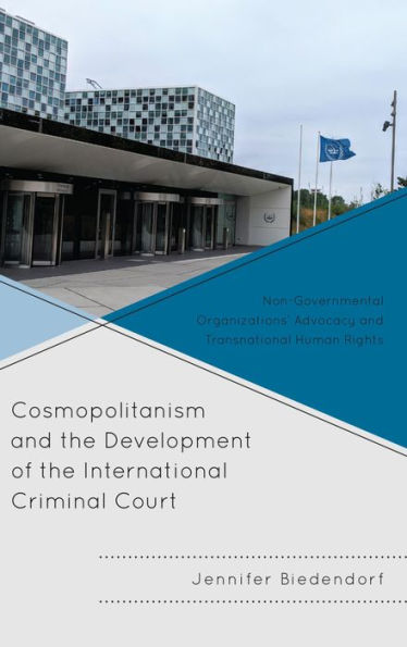 Cosmopolitanism and the Development of the International Criminal Court: Non-Governmental Organizations' Advocacy and Transnational Human Rights