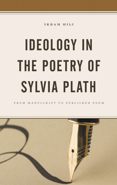 Ideology the Poetry of Sylvia Plath: From Manuscript to Published Poem