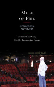 Title: Muse of Fire: Reflections on Theatre, Author: Terrence McNally