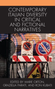 Title: Contemporary Italian Diversity in Critical and Fictional Narratives, Author: Marie Orton