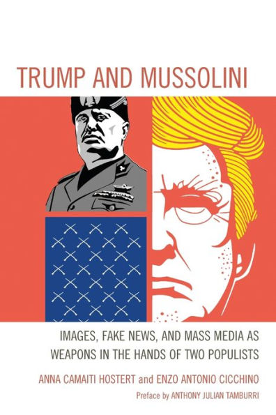 Trump and Mussolini: Images, Fake News, Mass Media as Weapons the Hands of Two Populists