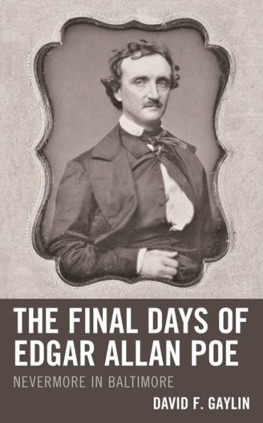 The Final Days of Edgar Allan Poe: Nevermore Baltimore