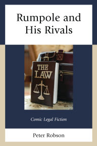 Title: Rumpole and His Rivals: Comic Legal Fiction, Author: Peter Robson