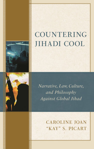 Countering Jihadi Cool: Narrative, Law, Culture, and Philosophy Against Global Jihad