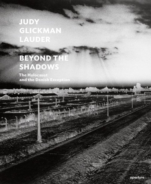 Judy Glickman Lauder: Beyond the Shadows (signed edition): The Holocaust and the Danish Exception