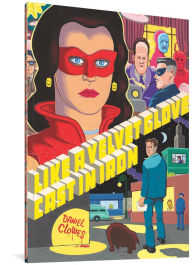 Title: Like a Velvet Glove Cast in Iron, Author: Daniel Clowes