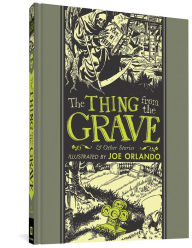 Title: The Thing From The Grave And Other Stories, Author: Joe Orlando