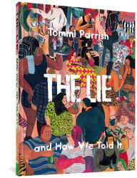 Title: The Lie And How We Told It, Author: Tommi Parrish