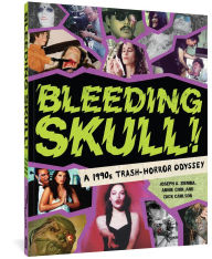 Book for mobile free download Bleeding Skull!: A 1990s Trash-Horror Odyssey 9781683961864 by Annie Choi, Zack Carlson, Joseph A. Ziemba