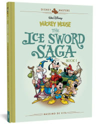 Title: Walt Disney's Mickey Mouse: The Ice Sword Saga: Disney Masters Vol. 9, Author: Massimo De Vita
