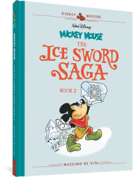 Title: Walt Disney's Mickey Mouse: The Ice Sword Saga Book 2: Disney Masters Vol. 11, Author: Massimo De Vita