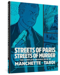 Title: Streets Of Paris, Streets Of Murder: The Complete Noir Of Manchette and Tardi Vol. 2, Author: Tardi