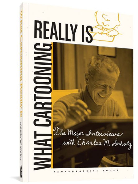 What Cartooning Really Is: The Major Interviews with Charles M. Schulz