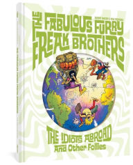 Free books download for tablets The Fabulous Furry Freak Brothers: The Idiots Abroad and Other Follies by Gilbert Shelton, Paul Mavrides