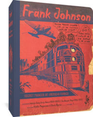 Google ebook store free download Frank Johnson, Secret Pioneer of American Comics Vol. 1: Wally's Gang Early Years (1928-1949) and The Bowser Boys (1946-1950)