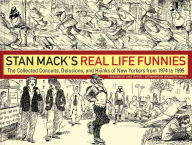 Title: Stan Mack's Real Life Funnies: The Collected Conceits, Delusions, and Hijinks of New Yorkers from 1974 to 1995, Author: Stan Mack