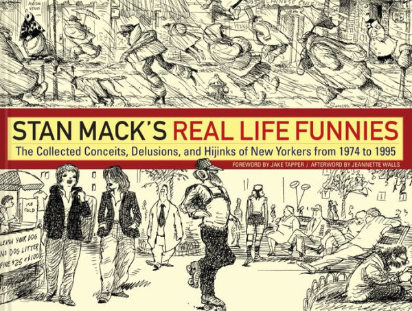 Stan Mack's Real Life Funnies: The Collected Conceits, Delusions, and Hijinks of New Yorkers from 1974 to 1995