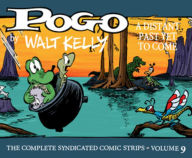 Title: Pogo The Complete Syndicated Comic Strips: Volume 9: A Distant Past Yet to Come, Author: Walt Kelly