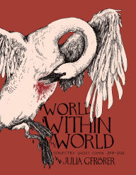 Title: World Within the World: Collected Minicomix & Short Works 2010-2022, Author: Julia Gfrörer