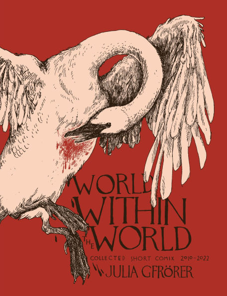 World Within the World: Collected Minicomix & Short Works 2010-2022