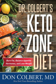 Title: Dr. Colbert's Keto Zone Diet: Burn Fat, Balance Appetite Hormones, and Lose Weight, Author: Don Colbert MD