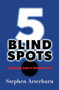 Title: 5 Blind Spots: Blocking God's Work in You, Author: Stephen Arterburn