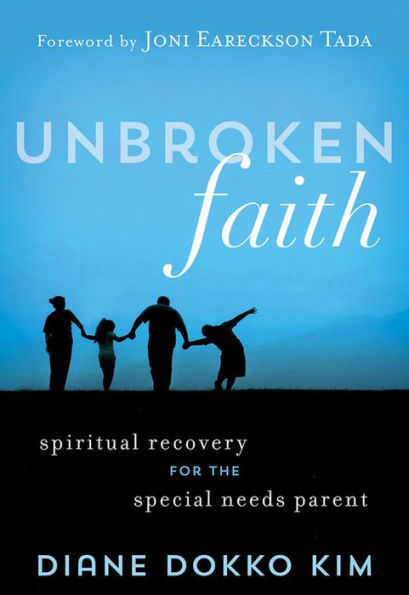 Unbroken Faith: Spiritual Recovery for the Special Needs Parent