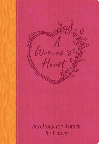 A Woman's Heart: Devotions for Women by Women