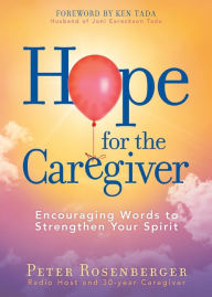 Title: Hope for the Caregiver: Encouraging Words to Strengthen Your Spirit, Author: Peter Rosenberger