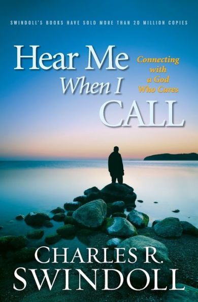 Hear Me When I Call: Connecting with a God Who Cares