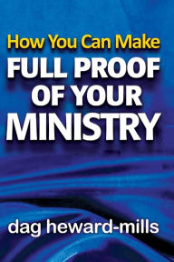 Title: How You Can Make Full Proof Of Your Ministry, Author: Dag Heward-Mills