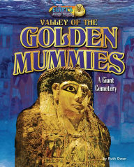 Title: Valley of the Golden Mummies: A Giant Cemetery, Author: Ruth Owen