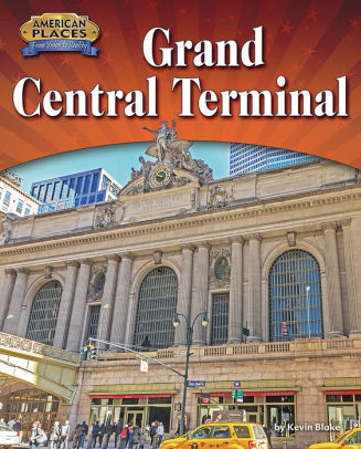 Grand Central Terminal By Kevin Blake Hardcover Barnes Noble