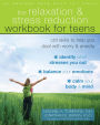 The Relaxation and Stress Reduction Workbook for Teens: CBT Skills to Help You Deal with Worry and Anxiety