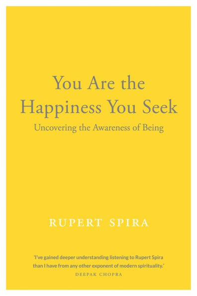 You Are the Happiness You Seek: Uncovering the Awareness of Being