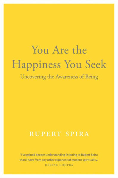 You Are the Happiness You Seek: Uncovering the Awareness of Being