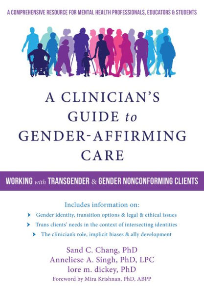 A Clinician's Guide to Gender-Affirming Care: Working with Transgender and Gender Nonconforming Clients