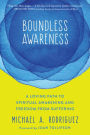 Boundless Awareness: A Loving Path to Spiritual Awakening and Freedom from Suffering