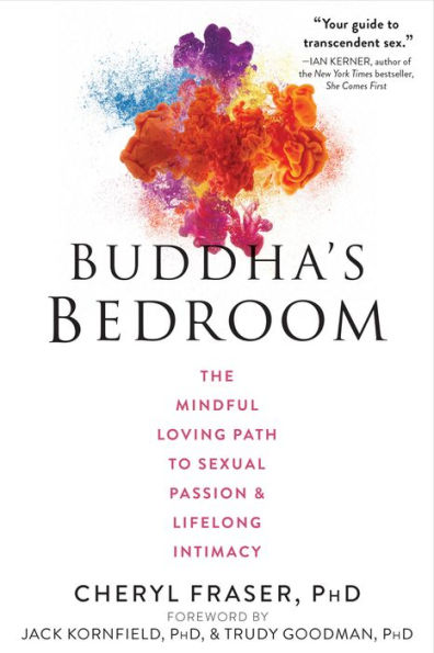 Buddha's Bedroom: The Mindful Loving Path to Sexual Passion and Lifelong Intimacy