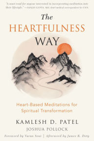 Google e-books The Heartfulness Way: Heart-Based Meditations for Spiritual Transformation CHM (English literature) by Kamlesh D. Patel, Joshua Pollock, Varun Soni PhD, James R. Doty MD