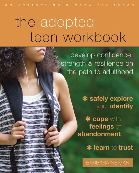 The Adopted Teen Workbook: Develop Confidence, Strength, and Resilience on the Path to Adulthood