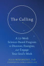 The Calling: A 12-Week Science-Based Program to Discover, Energize, and Engage Your Soul's Work